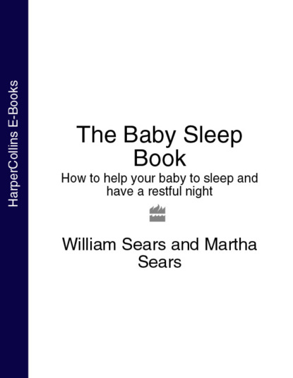 Скачать книгу The Baby Sleep Book: How to help your baby to sleep and have a restful night