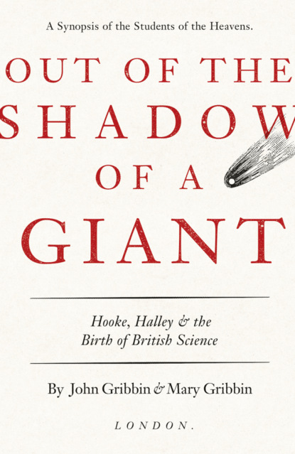 Скачать книгу Out of the Shadow of a Giant: How Newton Stood on the Shoulders of Hooke and Halley