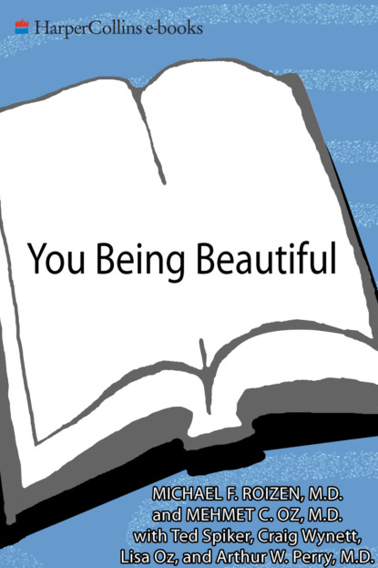 Скачать книгу You: Being Beautiful: The Owner’s Manual to Inner and Outer Beauty