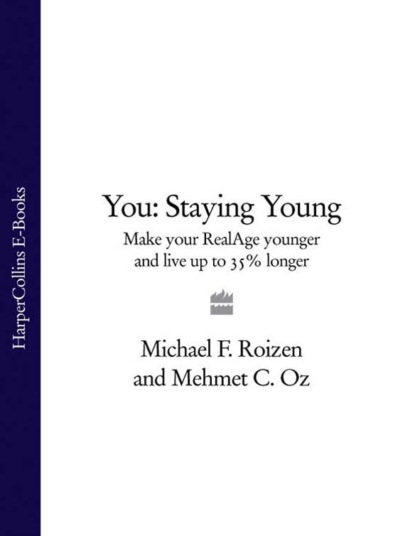 Скачать книгу You: Staying Young: Make Your RealAge Younger and Live Up to 35% Longer