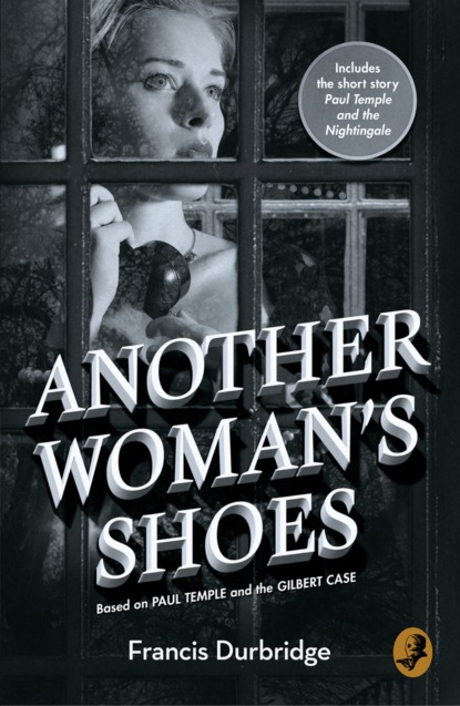 Скачать книгу Another Woman’s Shoes: Based on Paul Temple and the Gilbert Case