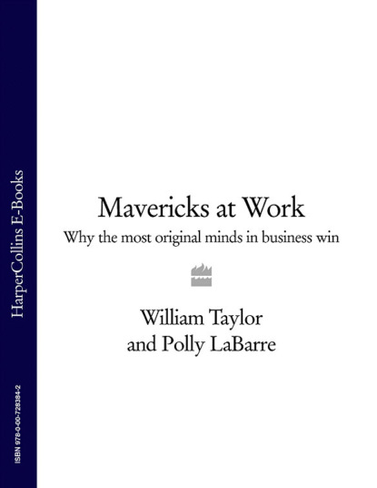 Скачать книгу Mavericks at Work: Why the most original minds in business win