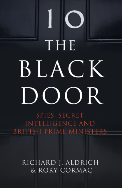 Скачать книгу The Black Door: Spies, Secret Intelligence and British Prime Ministers