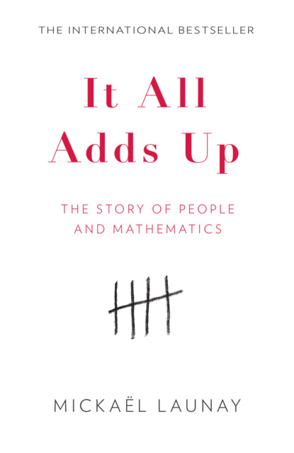 It All Adds Up: The Story of People and Mathematics