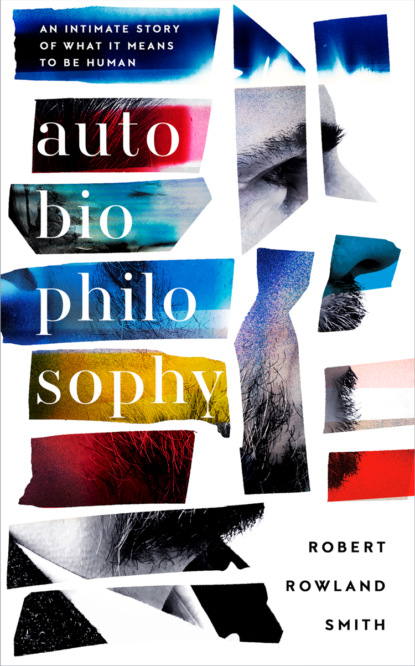 Скачать книгу AutoBioPhilosophy: An intimate story of what it means to be human