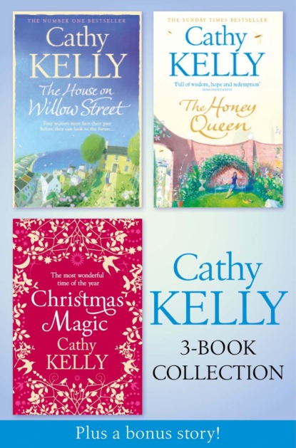 Скачать книгу Cathy Kelly 3-Book Collection 2: The House on Willow Street, The Honey Queen, Christmas Magic, plus bonus short story: The Perfect Holiday