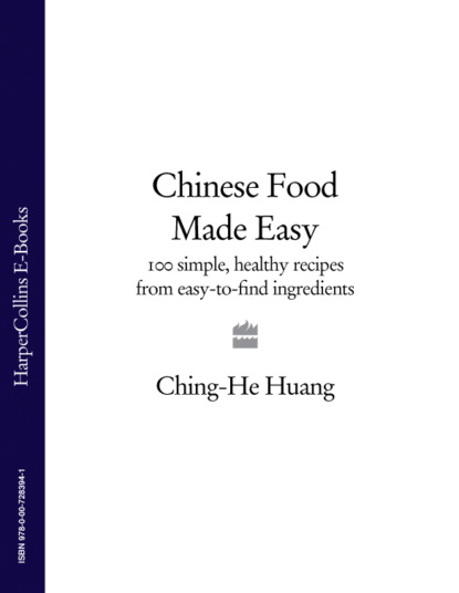 Скачать книгу Chinese Food Made Easy: 100 simple, healthy recipes from easy-to-find ingredients