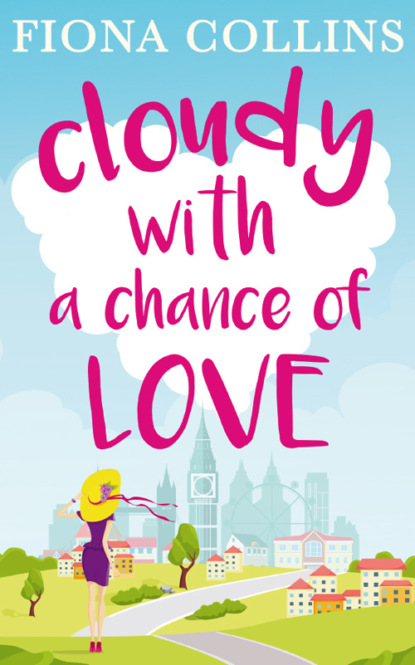 Скачать книгу Cloudy with a Chance of Love: The unmissable laugh-out-loud read