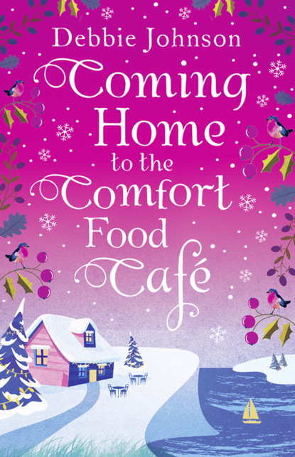 Скачать книгу Coming Home to the Comfort Food Café: The only heart-warming feel-good novel you need!