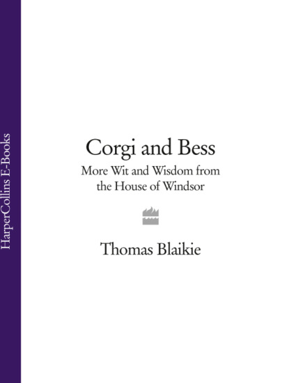Скачать книгу Corgi and Bess: More Wit and Wisdom from the House of Windsor