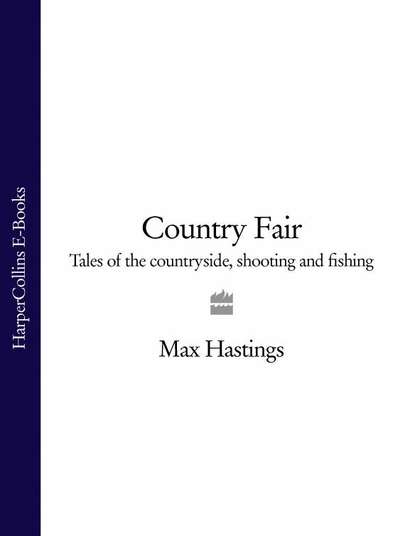 Скачать книгу Country Fair: Tales of the Countryside, Shooting and Fishing