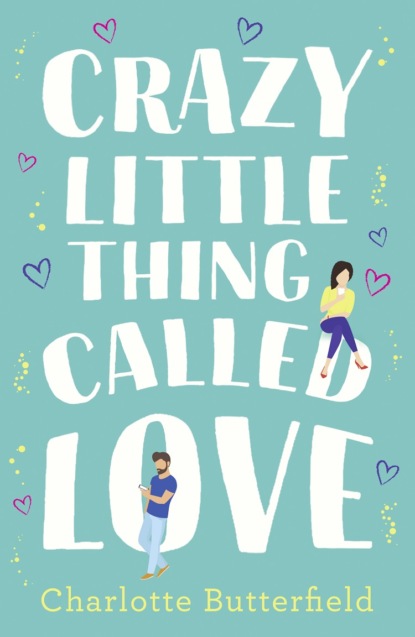 Crazy Little Thing Called Love: The perfect laugh out loud romantic comedy you won’t be able to put down