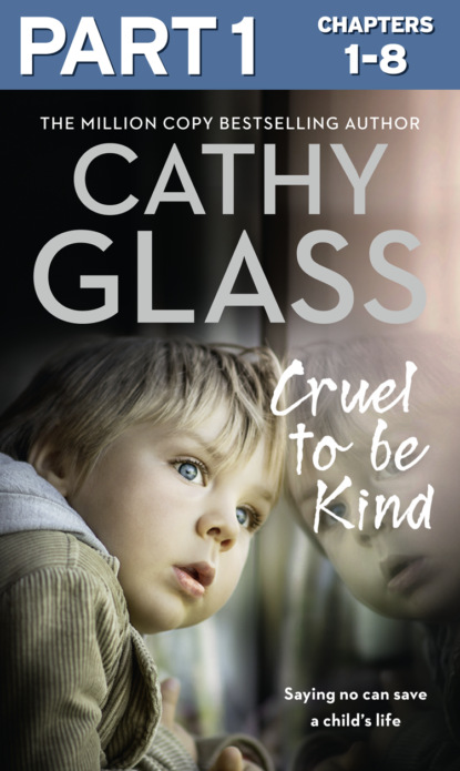 Скачать книгу Cruel to Be Kind: Part 1 of 3: Saying no can save a child’s life