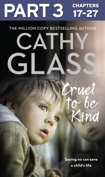 Скачать книгу Cruel to Be Kind: Part 3 of 3: Saying no can save a child’s life