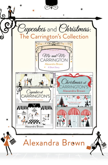 Скачать книгу Cupcakes and Christmas: The Carrington’s Collection: Cupcakes at Carrington’s, Me and Mr. Carrington, Christmas at Carrington’s