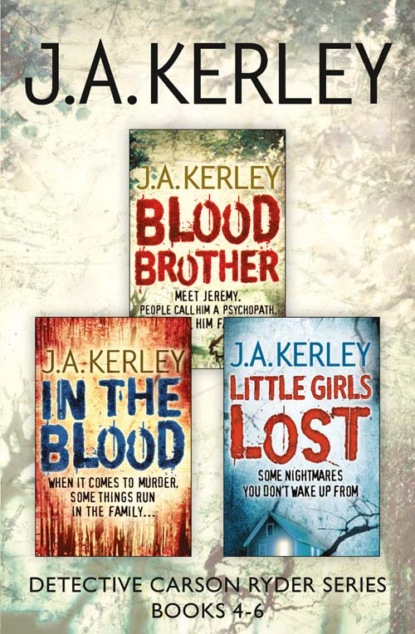 Detective Carson Ryder Thriller Series Books 4-6: Blood Brother, In the Blood, Little Girls Lost