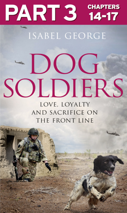 Dog Soldiers: Part 3 of 3: Love, loyalty and sacrifice on the front line