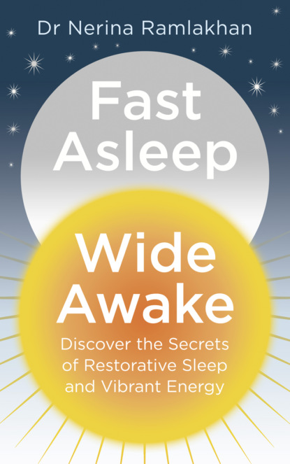 Скачать книгу Fast Asleep, Wide Awake: Discover the secrets of restorative sleep and vibrant energy