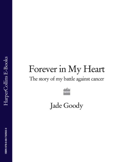 Скачать книгу Forever in My Heart: The Story of My Battle Against Cancer