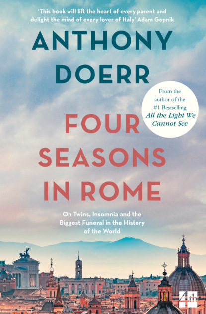 Скачать книгу Four Seasons in Rome: On Twins, Insomnia and the Biggest Funeral in the History of the World