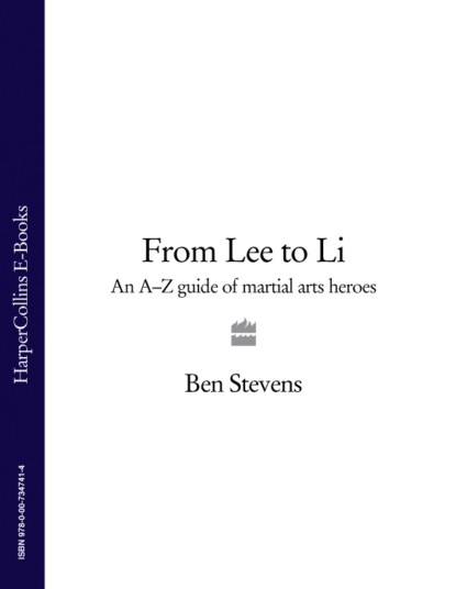 Скачать книгу From Lee to Li: An A–Z guide of martial arts heroes