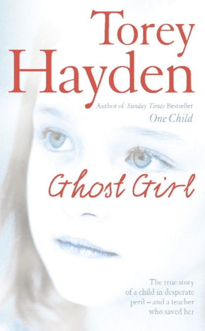 Скачать книгу Ghost Girl: The true story of a child in desperate peril – and a teacher who saved her