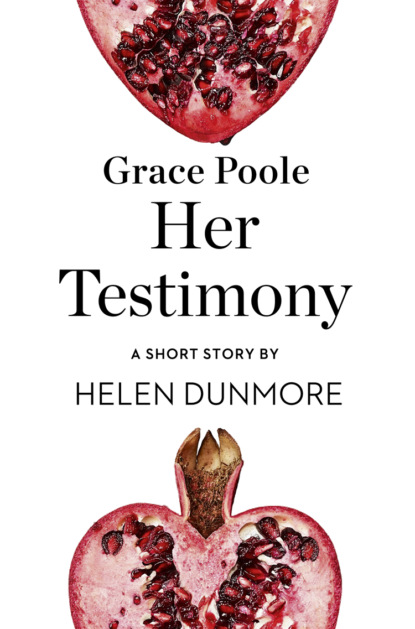 Скачать книгу Grace Poole Her Testimony: A Short Story from the collection, Reader, I Married Him
