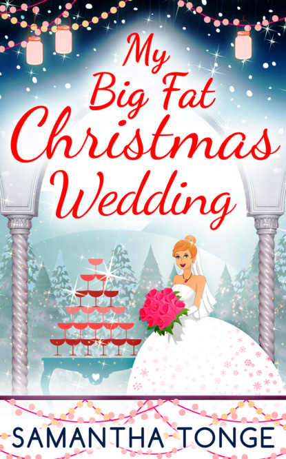 Скачать книгу My Big Fat Christmas Wedding: A Funny And Heartwarming Christmas Romance