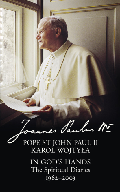 Скачать книгу In God’s Hands: The Spiritual Diaries of Pope St John Paul II