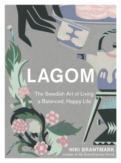 Скачать книгу Lagom: The Swedish Art of Living a Balanced, Happy Life