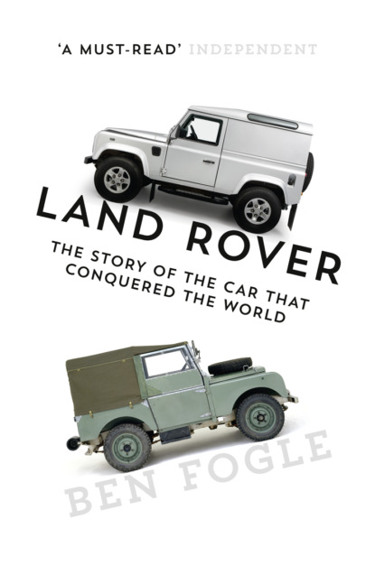 Скачать книгу Land Rover: The Story of the Car that Conquered the World