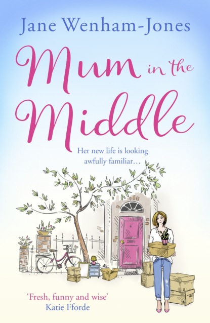 Скачать книгу Mum in the Middle: Feel good, funny and unforgettable
