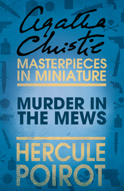 Скачать книгу Murder in the Mews: A Hercule Poirot Short Story