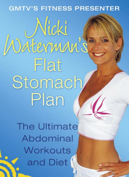 Скачать книгу Nicki Waterman’s Flat Stomach Plan: The Ultimate Abdominal Workouts and Diet