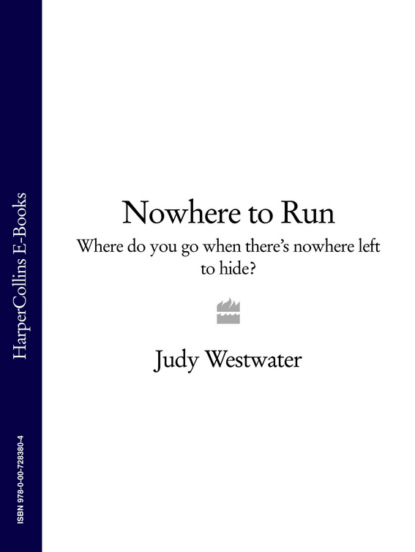 Скачать книгу Nowhere to Run: Where do you go when there’s nowhere left to hide?