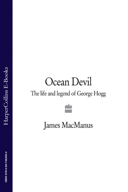 Скачать книгу Ocean Devil: The life and legend of George Hogg