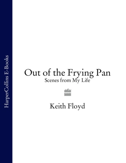 Скачать книгу Out of the Frying Pan: Scenes from My Life