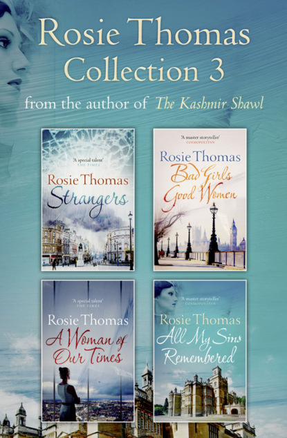Rosie Thomas 4-Book Collection: Strangers, Bad Girls Good Women, A Woman of Our Times, All My Sins Remembered