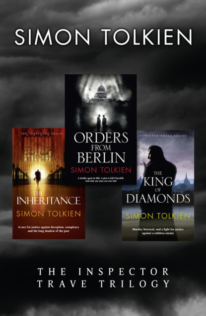 Скачать книгу Simon Tolkien Inspector Trave Trilogy: Orders From Berlin, The Inheritance, The King of Diamonds