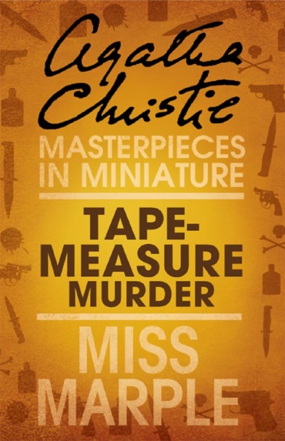 Скачать книгу Tape Measure Murder: A Miss Marple Short Story