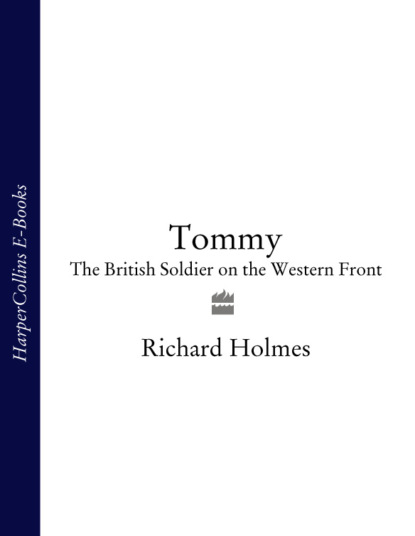 Скачать книгу Tommy: The British Soldier on the Western Front