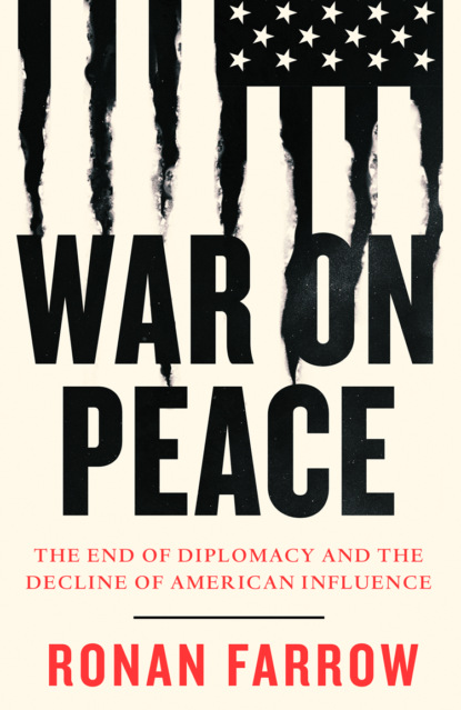 Скачать книгу War on Peace: The End of Diplomacy and the Decline of American Influence