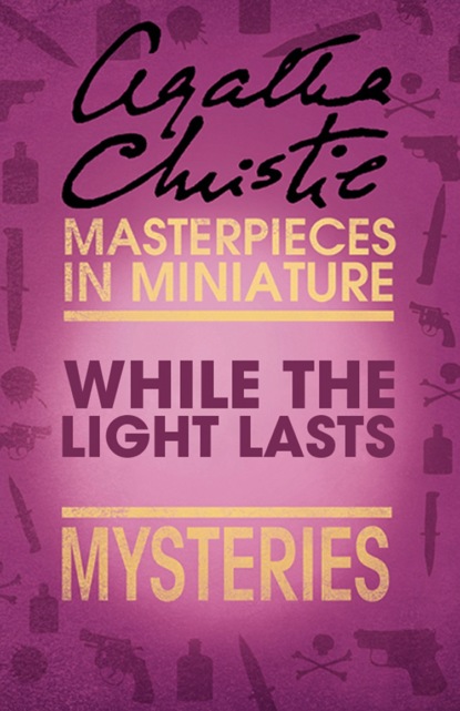 Скачать книгу While the Lights Last: An Agatha Christie Short Story