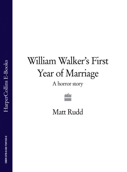 Скачать книгу William Walker’s First Year of Marriage: A Horror Story
