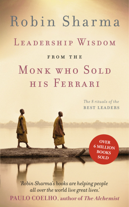 Скачать книгу Leadership Wisdom from the Monk Who Sold His Ferrari: The 8 Rituals of the Best Leaders