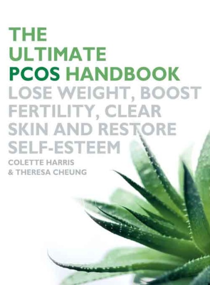 Скачать книгу The Ultimate PCOS Handbook: Lose weight, boost fertility, clear skin and restore self-esteem