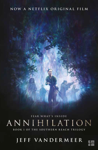 Скачать книгу Annihilation: The thrilling book behind the most anticipated film of 2018