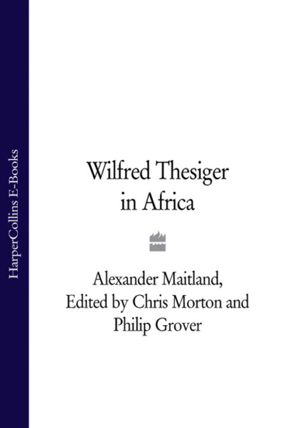 Скачать книгу Wilfred Thesiger in Africa