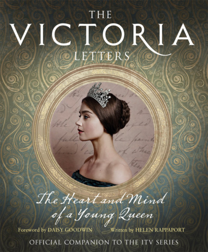 Скачать книгу The Victoria Letters: The official companion to the ITV Victoria series