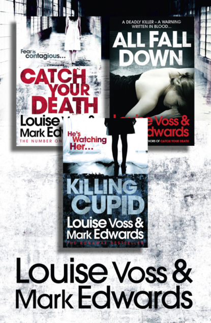 Скачать книгу Louise Voss & Mark Edwards 3-Book Thriller Collection: Catch Your Death, All Fall Down, Killing Cupid